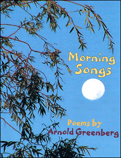 Morning Songs, poems by Arnold Greenberg